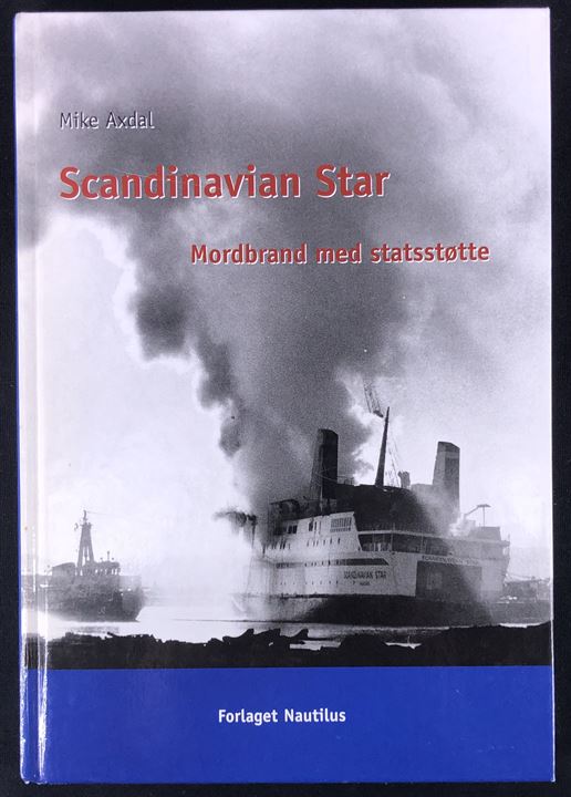 Scandinavian Star - Mordbrand med statsstøtte af Mike Axdal. En personlig beskrivelse og efterforskning af færgekatastrofen i 1990. 256 sider. 