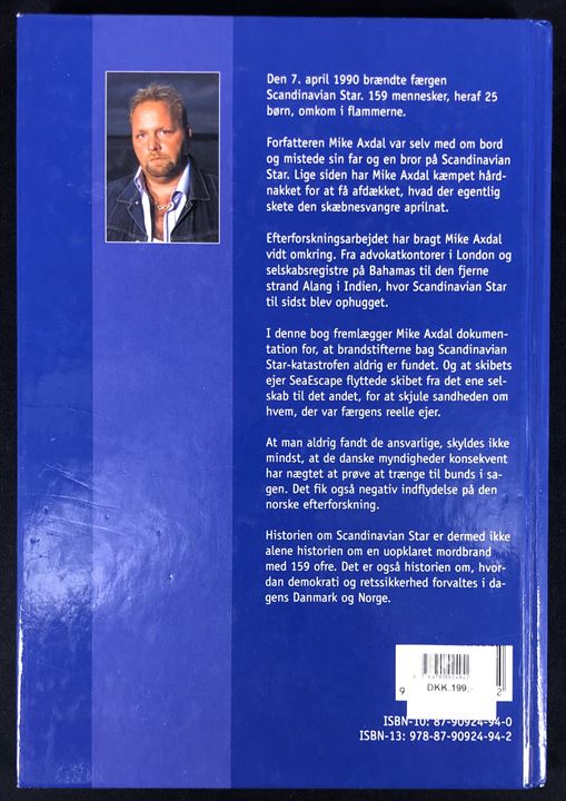 Scandinavian Star - Mordbrand med statsstøtte af Mike Axdal. En personlig beskrivelse og efterforskning af færgekatastrofen i 1990. 256 sider. 