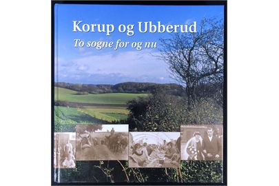 Korup og Ubberud - to sogne før og nu, 314 sider illustreret illustreret lokalhistorie. 