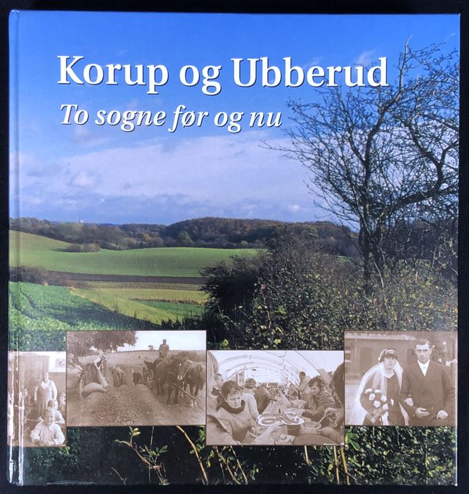 Korup og Ubberud - to sogne før og nu, 314 sider illustreret illustreret lokalhistorie. 