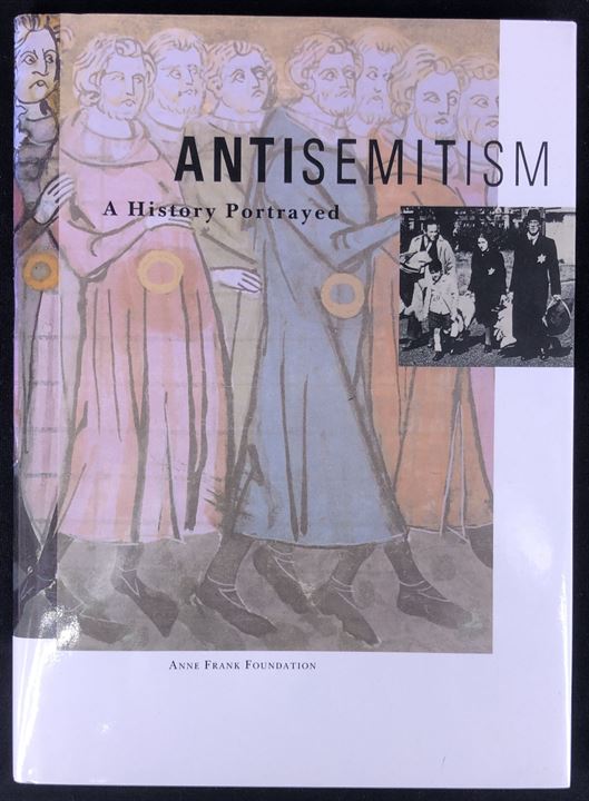 Antisemitism - A History Portrayed. 132 sider illustreret beskrivelse af jødeforfølgelsens historie. Udgivet af Anne Frank Foundation.