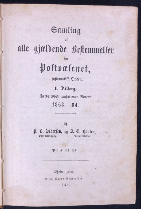 Samling af alle gjældende Bestemmelser for Postvæsenet i systematisk Orden. 1. Tillæg: isærdeleshed omfattende Aarene 1863-64, 2. Tillæg isærdeleshed omfattende Aaret 1865, Oversigt over de udkomne Bestemmelser for Postvæsenet i Aarene 1866-67 og Oversigt over de udkomne Bestemmelser for Postvæsnet i Særdelsehed vedkommende Aaret 1868. Ialt ca. 420 sider samlet i et bind. Sjælden bog.