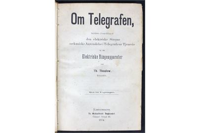 Om Telegrafen - kortfattet Fremstilling af den elektriske Strøms mekaniske Anvendelse i Telegrafiens Tjeneste og om Elektriske Ringeapparater ved telegrafist Th. Thaulow. 106 sider håndbog med 14 tegninger. Indbundet sammen med Carlands Transmitter. Strømløbet og Bordforbindelserne til Simplex og Duplex af telegrafist Chr. Gredsted. 12 sider fra 1878 og andre bilag.