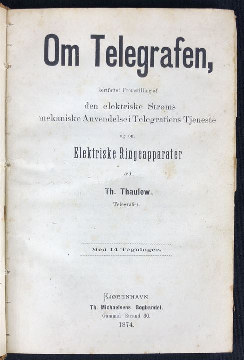 Om Telegrafen - kortfattet Fremstilling af den elektriske Strøms mekaniske Anvendelse i Telegrafiens Tjeneste og om Elektriske Ringeapparater ved telegrafist Th. Thaulow. 106 sider håndbog med 14 tegninger. Indbundet sammen med Carlands Transmitter. Strømløbet og Bordforbindelserne til Simplex og Duplex af telegrafist Chr. Gredsted. 12 sider fra 1878 og andre bilag.