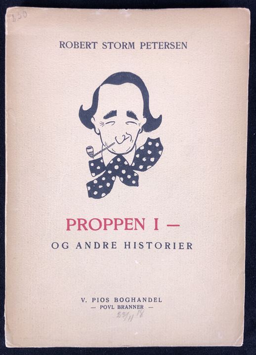 Proppen I - og andre Historier af R. Storm Petersen. Illustreret med små tegninger. Lidt løs i ryggen.