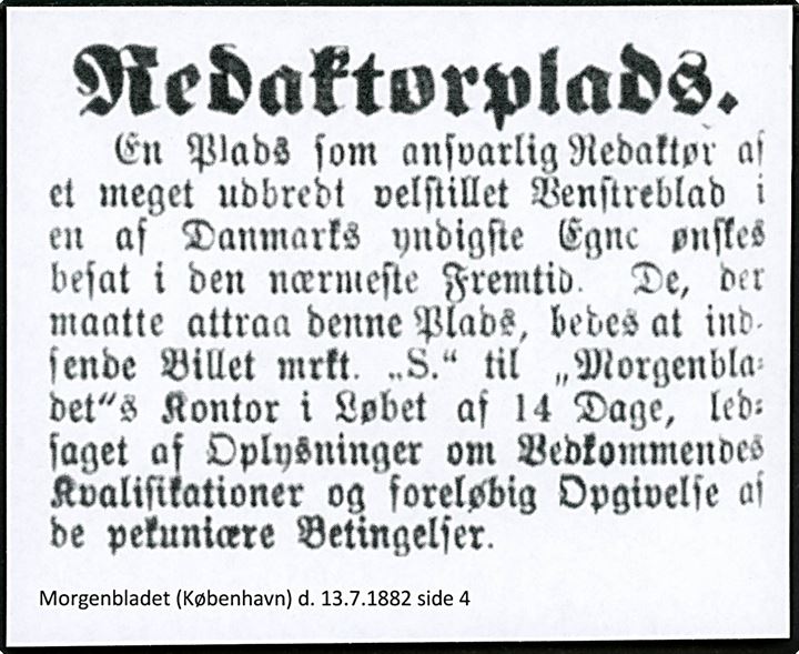 8 øre Tofarvet på brev annulleret med nr.stempel 56 og sidestemplet lapidar Ringkjøbing d. 25.7.1882 til Billet-Mrkt. S., Morgenbladets Kontor, Tordenskjoldsgade 28, København, K. Jf. Morgenbladet d. 13.7.1882 drejer Billet-Mrkt. S. sig om opslag af stilling som redaktør for et velstillet Venstreblad i Danmarks yndigste Egne. 